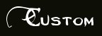 Custom